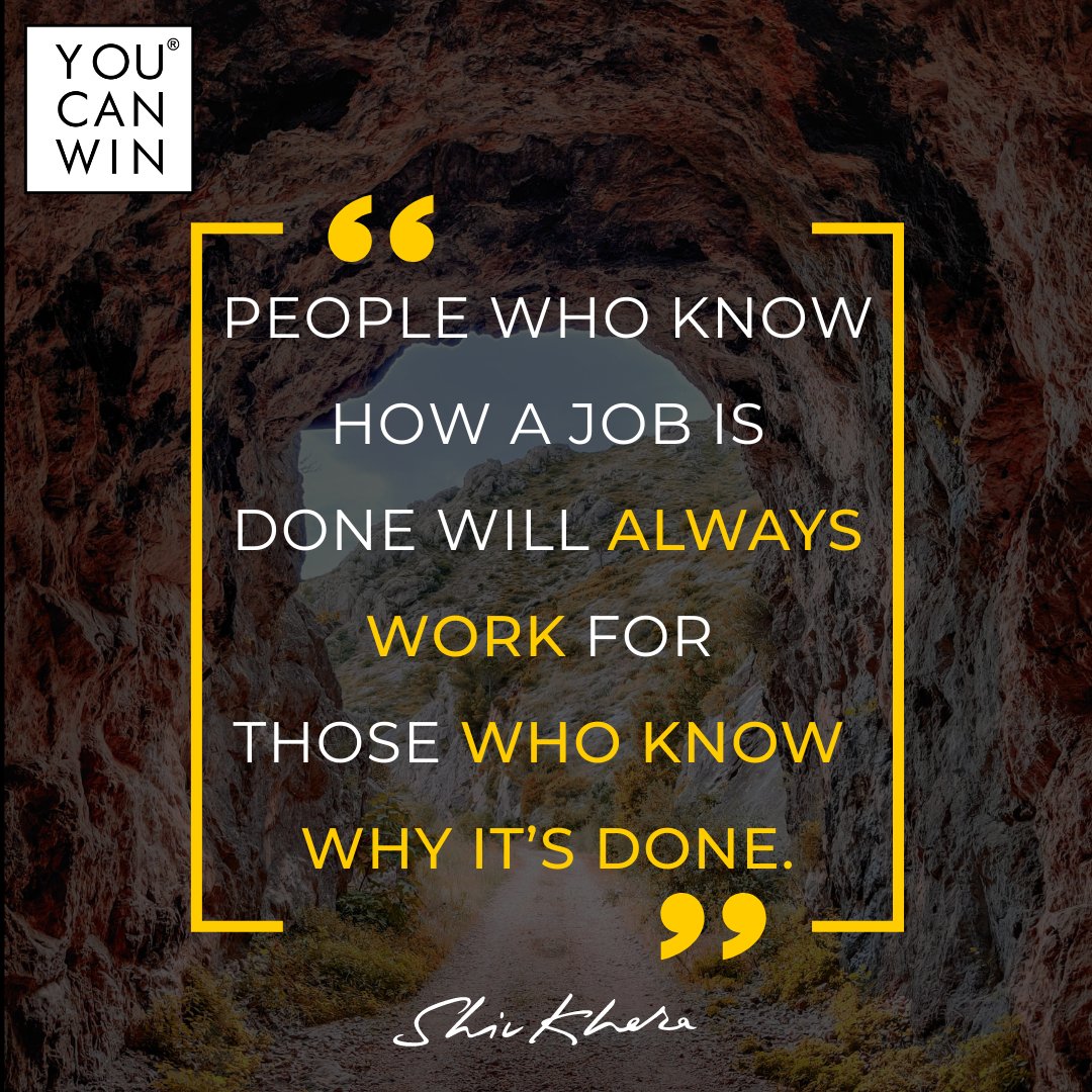 PEOPLE WHO KNOW HOW A JOB IS
DONE WILL ALWAYS WORK FOR
THOSE WHO KNOW
WHY IT’S DONE.

#shivkhera #youcanwin #winningmatters #successquotes #winninghabits #quoteoftheday #morningquotes