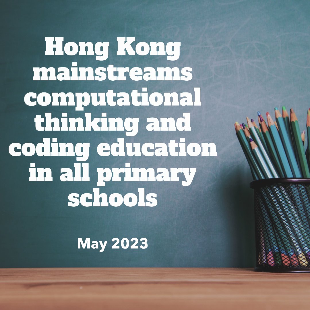 Hong Kong mainstreams #ComputationalThinking and coding education in all primary schools, as well as mainstreams #AI education in all secondary schools, requiring schools to teach 10-14 hours in formal ICT curricular.