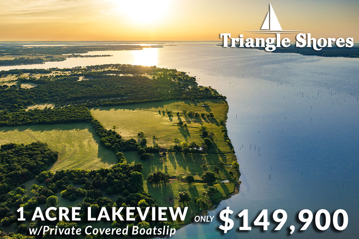 Live the lake lifestyle today!  Triangle Shores on Richland Chambers Lake.  
1-acre lakeview with a private covered boat slip for ONLY $149,900
1st Time Offered Sale- Saturday June 10th
866 OWN-LAKE texaslandandlakes.com/triangle-shores