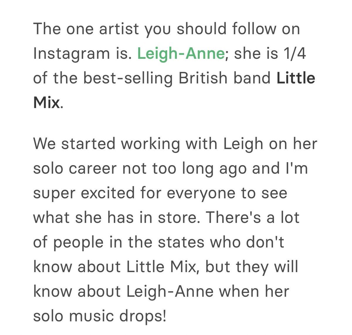🚨 LEIGH-ANNE IS COMING

Justin Adams (A&R manager at Tap Music) on Leigh-Anne: 

“There's a lot of people in the states who don't know about Little Mix, but they will know about Leigh-Anne when her solo music drops!”