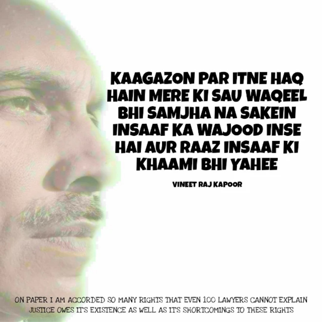 ON PAPER I AM ACCORDED SO MANY RIGHTS THAT EVEN 100 LAWYERS CANNOT EXPLAIN
JUSTICE OWES IT'S EXISTENCE AS WELL AS IT'S SHORTCOMINGS TO THESE RIGHTS
#rights #law #justice #lawyer #lawyers #2lineshayari #2lineshayari #poetrylover #shayarilover #poetry #shayari #urduadab #rekhta