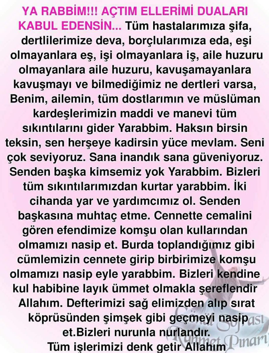 S.A
Bismillahirrahmanirrahim,
Yüce ALLAH,ın 99 adıyla,
Günümüz aydın ocağımız bereketli olsun 
Rabbim;
Sağlık, sıhhat, dirlik, düzen, bolluk, bereket, dertlilere deva, hastalara şifa, borçlulara Eda İhsan etsin,
TÜRK MİLLETİNİ KORUSUN VE YÜCELTSİN, Amin.