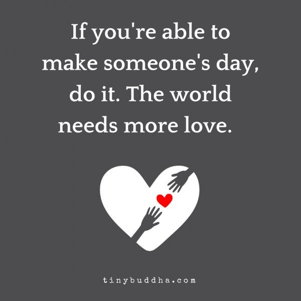 If you're able to make someone's day, do it. The world needs more love. #JoyTrain #Lightupthelove #LUTL #Joy #Kjoys #World #Inspiration #KindnessMatters #Quote #Thinkbigsundaywithmarsha