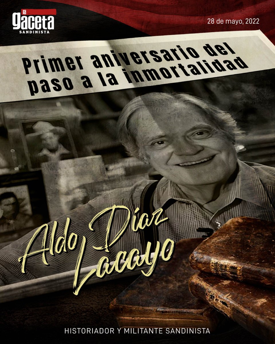 🔴⚫ Aldo Díaz Lacayo, escritor, historiador y militante sandinista inició su tránsito a la inmortalidad el 28 de mayo de 2022, recordamos su legado de entrega y amor por el pueblo nicaragüense.