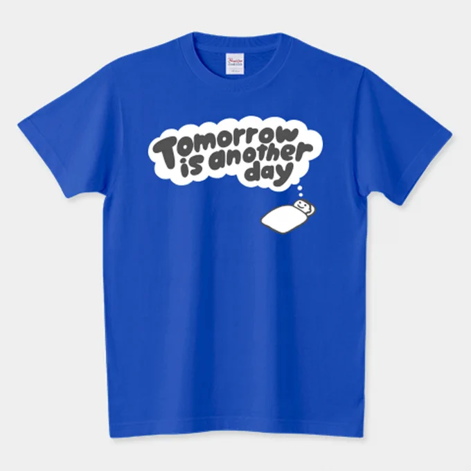 Tomorrow is another dayTシャツ販売開始しました。いろんなサイズ(キッズ用〜XXXL)といろんなカラー(全50色)がありますのでどうぞよろしくです!明日は明日の風が吹く! 