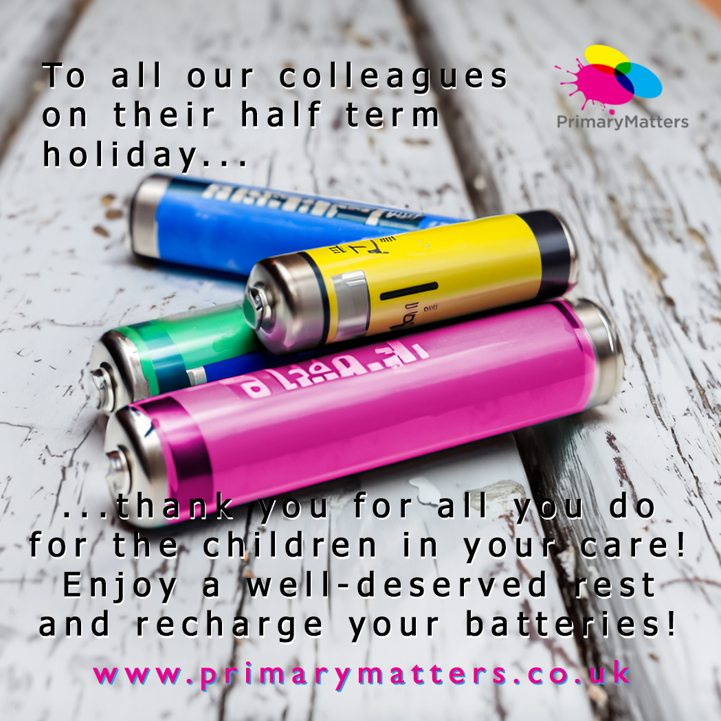 To all our colleagues on half term holiday - we say thank you for everything you have done this term to help children learn, feel cared for, and be happy!

You do an amazing job, so enjoy a well-deserved rest and recharge those batteries!

#recharge #halfterm #primarymatters