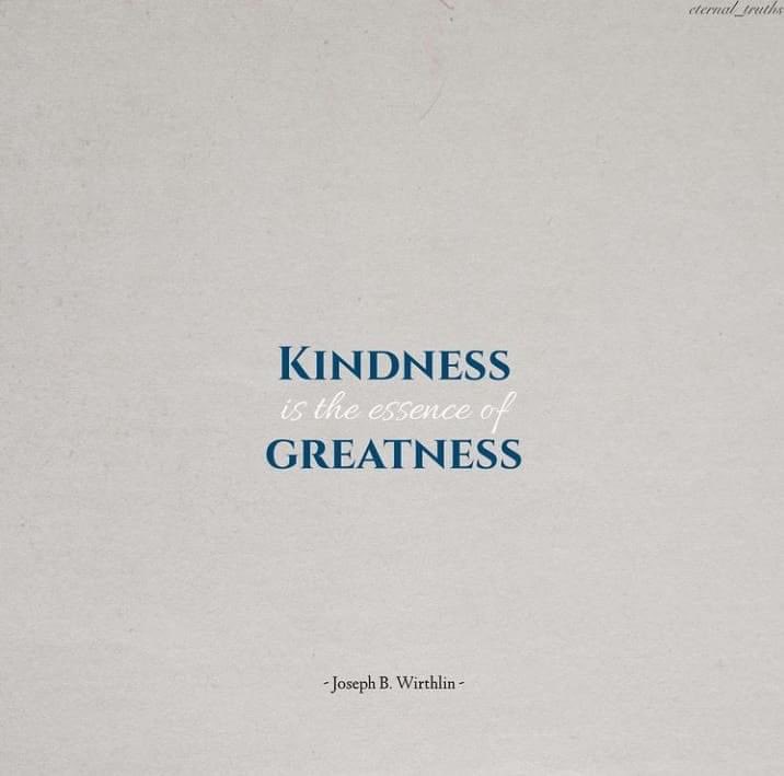 “Kindness is the essence of greatness.” ~ Elder Joseph B. Wirthlin #HelpingHands #LoveOneAnother #ShareGoodness #BeKind #ServeOthers #ChildrenOfGod #GodLovesYou #LightTheWorld #KindnessCounts #HearHim #TrustGod #TheChurchOfJesusChristOfLatterDaySaints