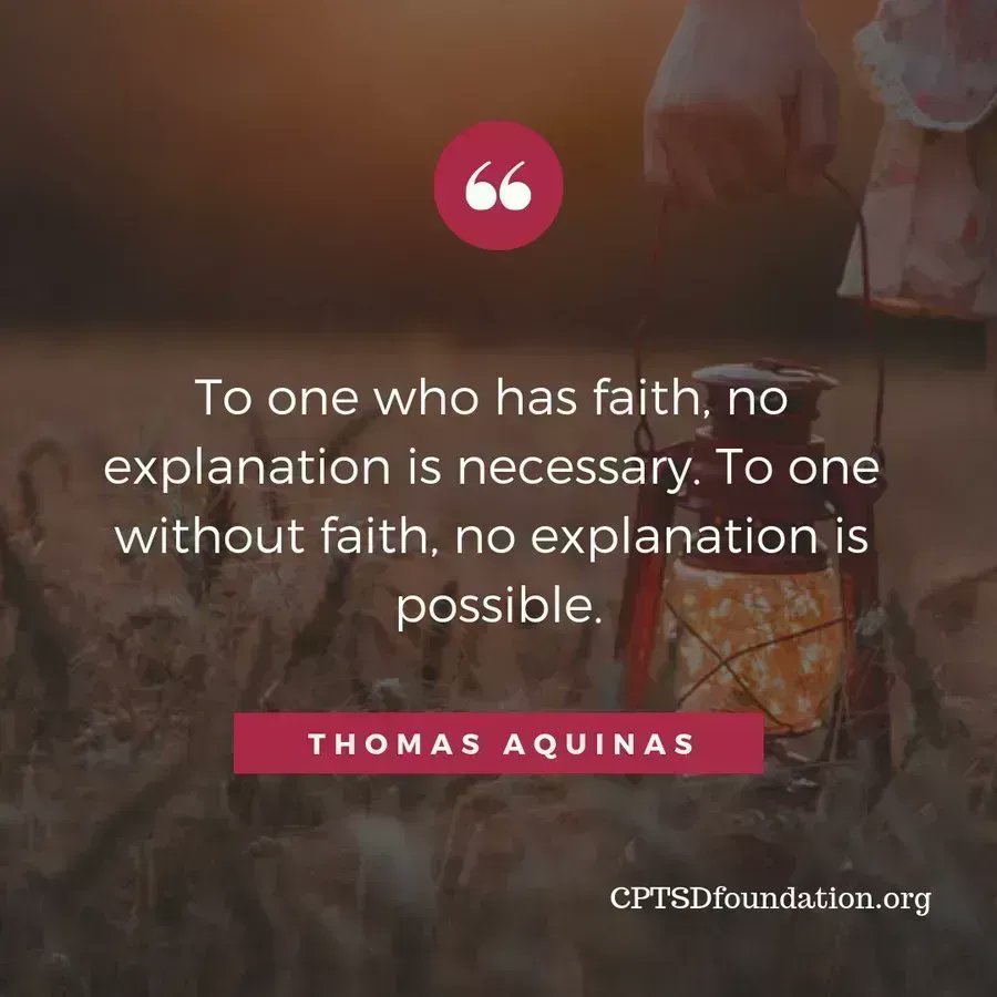 To one who has faith, no explanation is necessary. To one without faith, no explanation is possible - #MentalHealth #PTSD #Inspiration #betterthoughts #healingjourney #ComplexTraumaRecovery