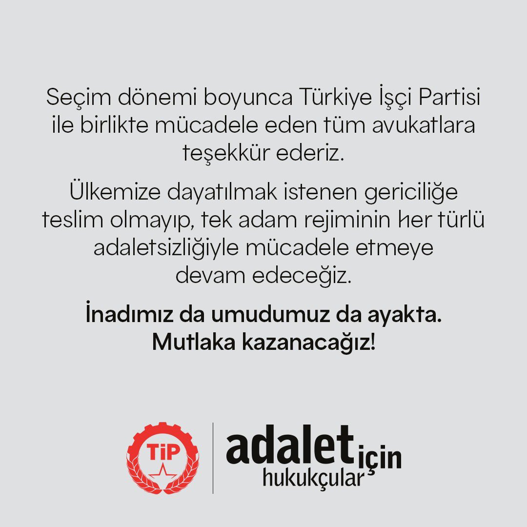 Seçim dönemi boyunca Türkiye İşçi Partisi (TİP) ile birlikte mücadele eden tüm avukatlara teşekkür ederiz.

İnadımız da umudumuz da ayakta.

Mutlaka kazanacağız.