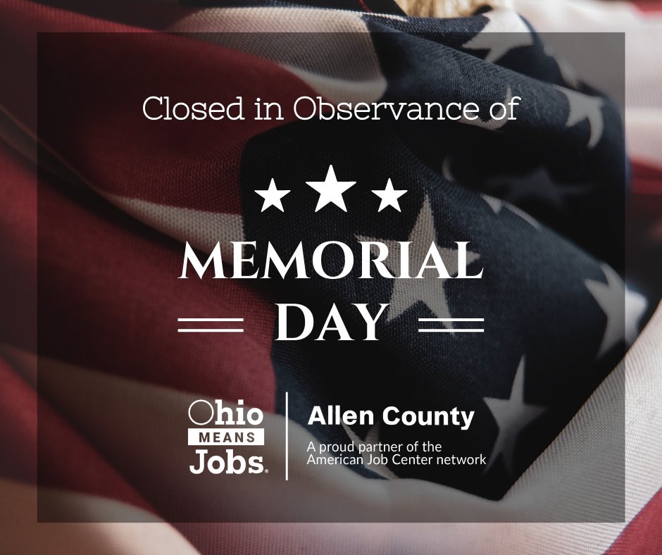 #OhioMeansJobs Allen County is closed today in observance of #MemorialDay. We will resume regular business hours on Tuesday, May 30.

#ThankAVeteran #RememberandHonor #OhioMeansJobs