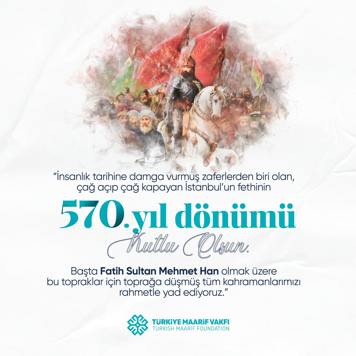 TMaarifVakfi's tweet photo. İnsanlık tarihine damga vurmuş zaferlerden biri olan, çağ açıp çağ kapayan İstanbul’un fethinin 570. yıl dönümü kutlu olsun.🇹🇷

Başta Fatih Sultan Mehmet Han olmak üzere bu topraklar için toprağa düşmüş tüm kahramanlarımızı rahmetle yad ediyoruz.

#29Mayıs1453 https://t.co/UhvQpmw4a0
