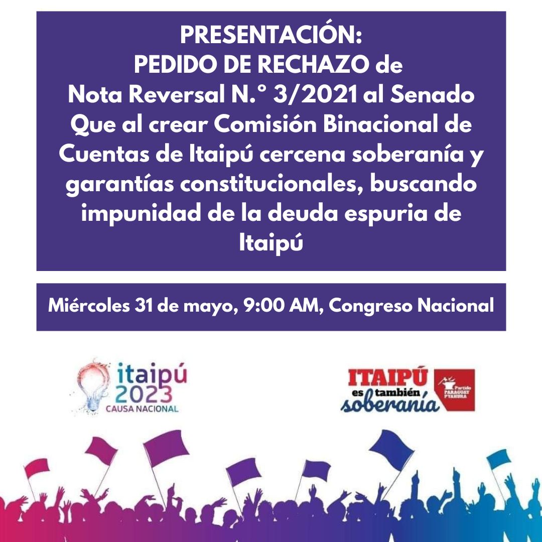 Presentaremos este miércoles 31 de mayo a las 9 horas al Senado el pedido de rechazo de la nota reversal n° 3/2021 que crea la Comisión Binacional de Cuentas de Itaipú, por ser lesiva a la soberanía, garantías constitucionales y buscar la impunidad en la deuda espuria de Itaipú.