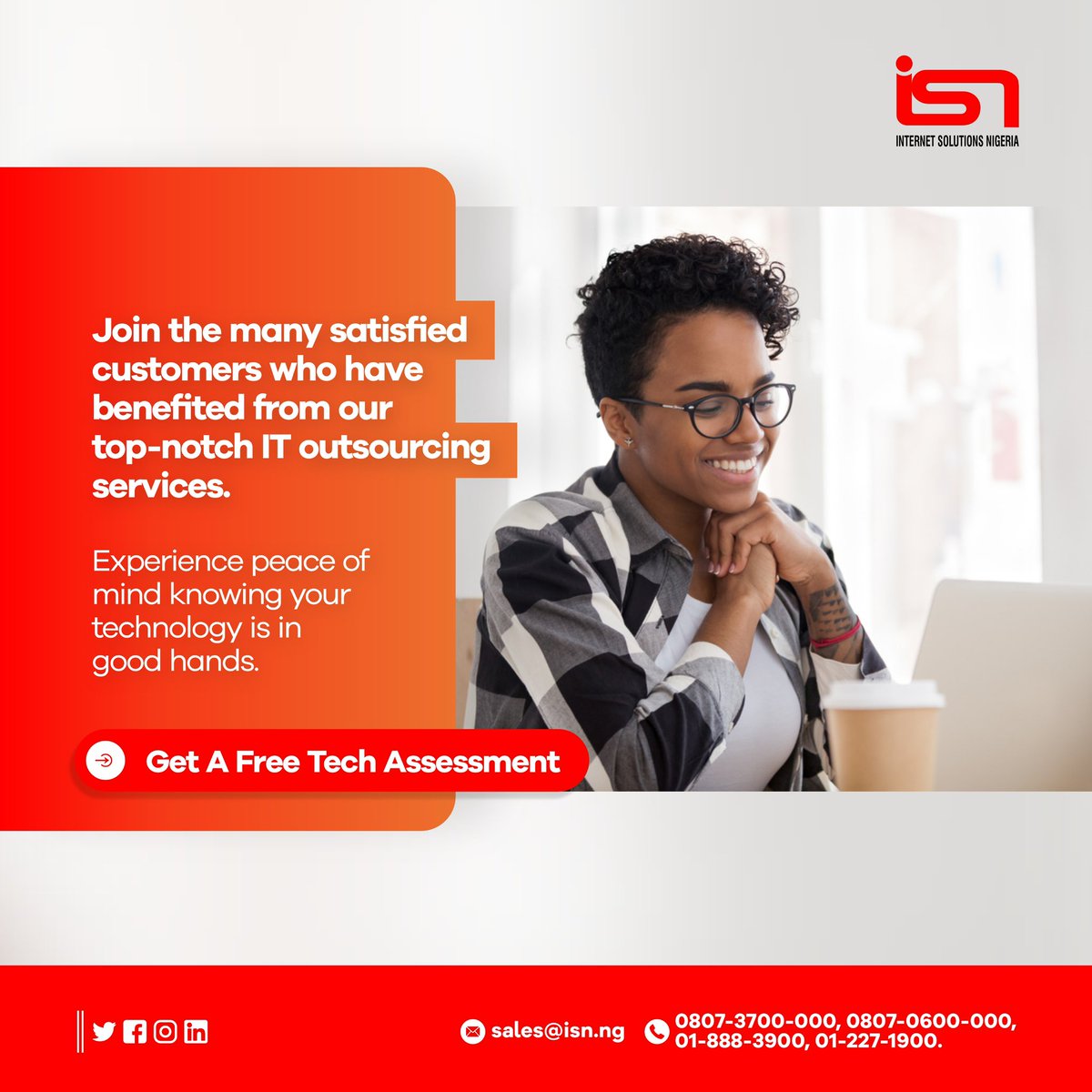 Get a free tech Assessment today! 

Send a mail to sales@isn.ng 

For more enquires 
Visit isn.ng

#itoutsourcing #isn #internetsolutionnigeria 
#internetplans #internetforbusiness #naijastartups #cloudsolutions #fastinternet #broadbandinternet