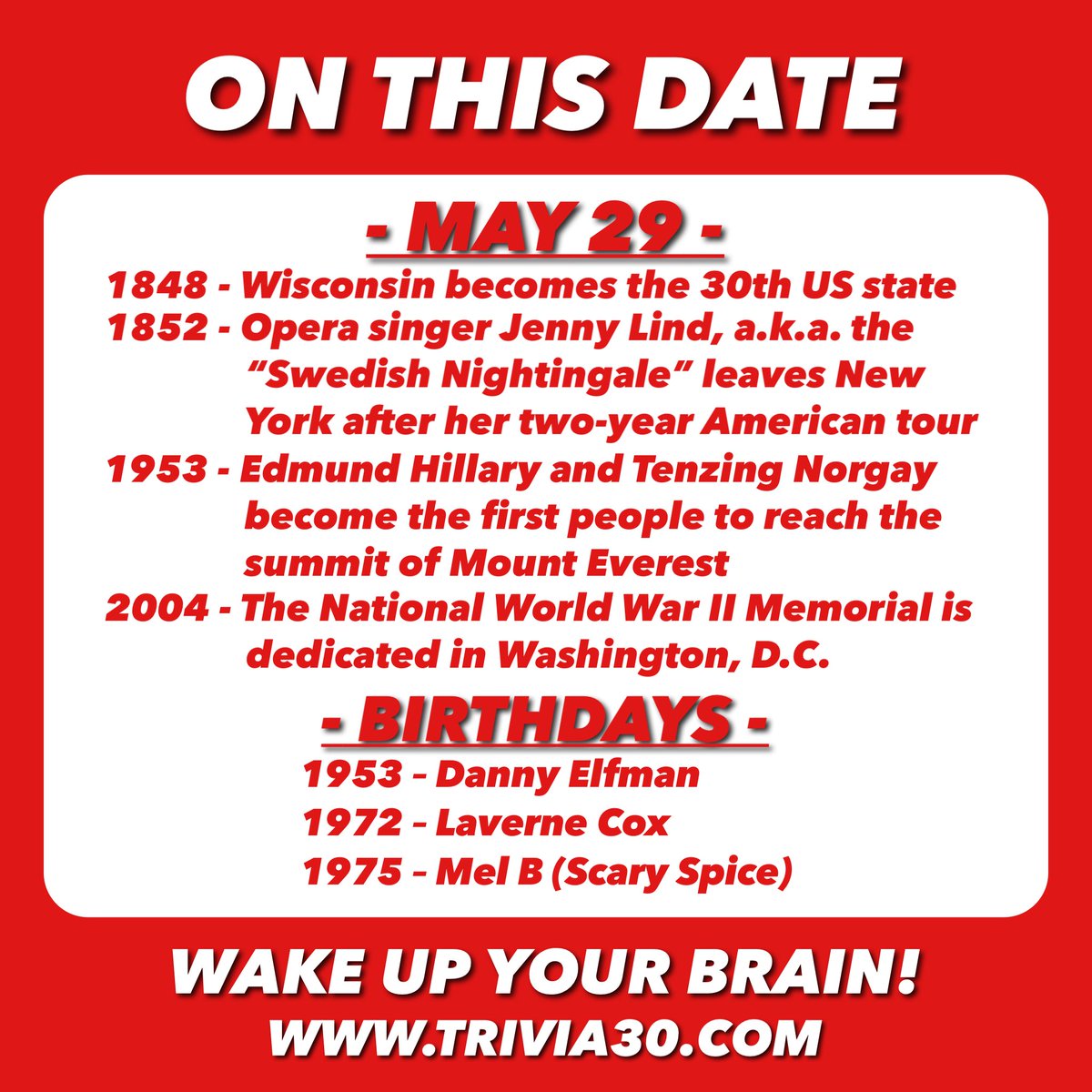 Your 5/29 OTD trivia. No shows tonight due to Memorial Day, have a great Monday! #TRIVIA30 #WakeUpYourBrain #OnThisDay #Wisconsin #JennyLind #opera #EdmundHillary #TenzingNorgay #Sherpa #MtEverest #WWII #WashingtonDC #DannyElfman #LaverneCox #MelB #ScarySpice #SpiceGirls