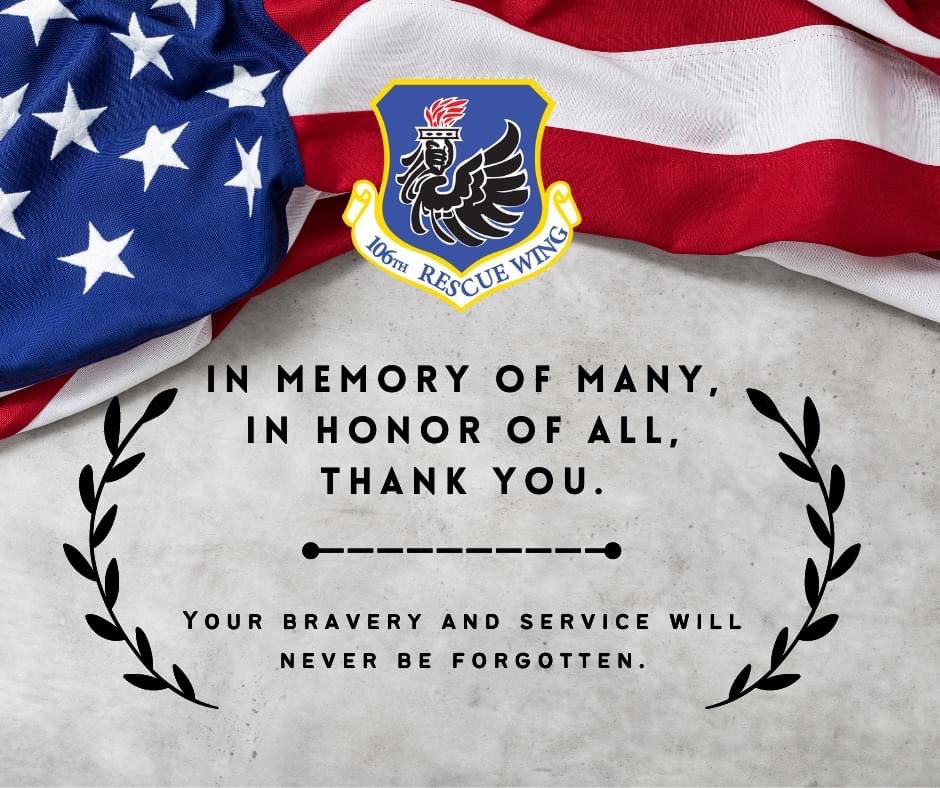 From the 106th Rescue Wing family, thank you and your families for your service.