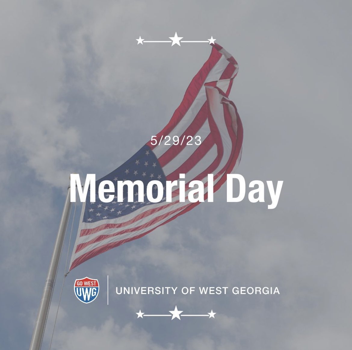 The University of West Georgia remains closed today, May 29th, to observe Memorial Day. We recognize those who made the ultimate sacrifice for our nation, while expressing deep appreciation to the active duty and veteran communities for their invaluable service to our country.