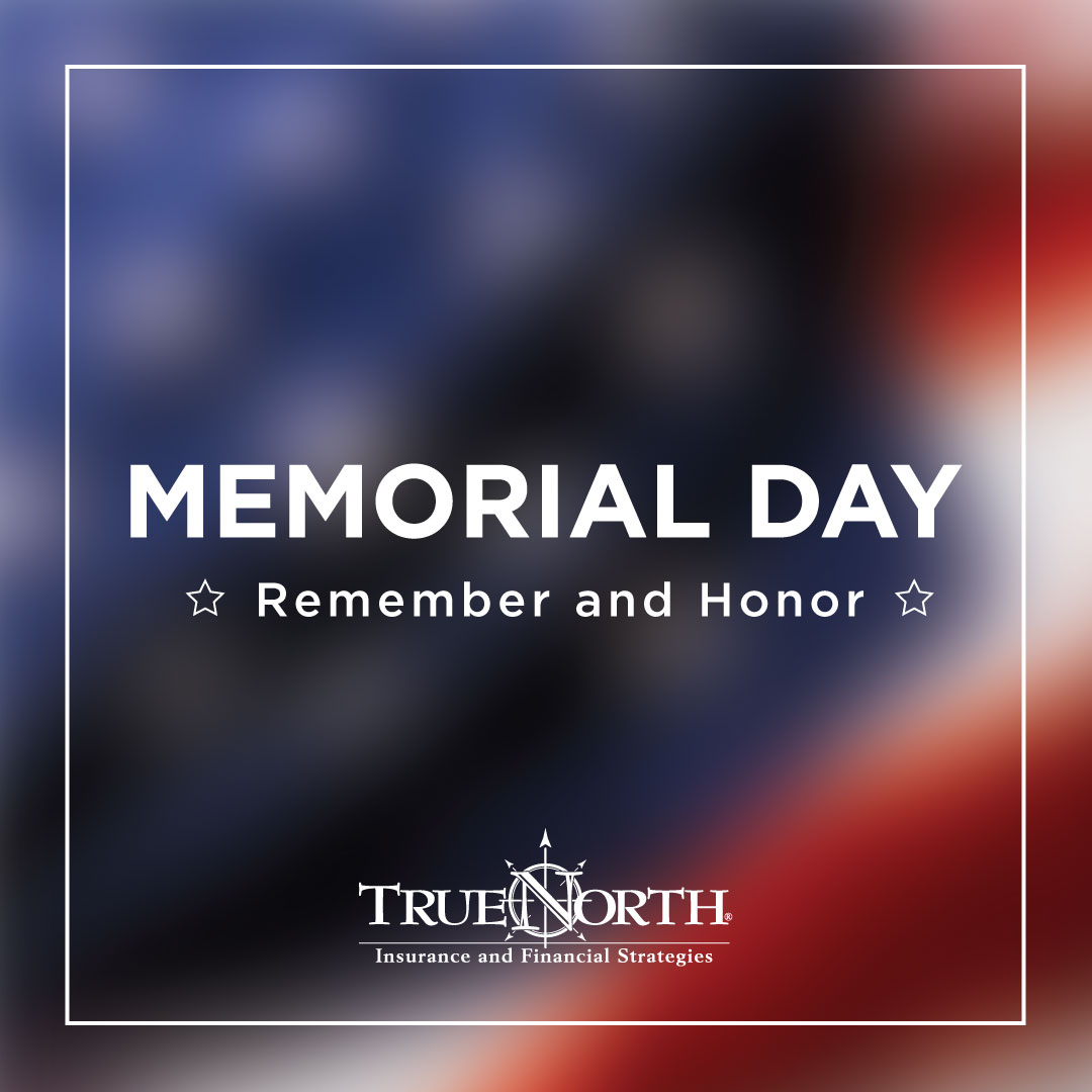 TrueNorth offices are closed today in honor of Memorial Day. To the many brave individuals who have served our country, we thank you for your service and your sacrifice.