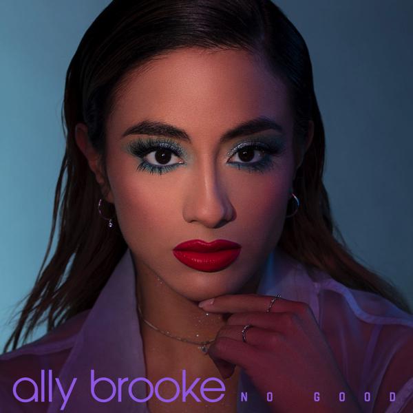No Good  - Ally Brooke https://t.co/DS8ChQehFX