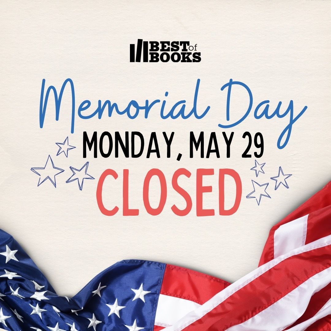 Happy Memorial Day! Best of Books will be closed to honor and remember those who sacrificed for our country. We will see you tomorrow! 🇺🇸📚