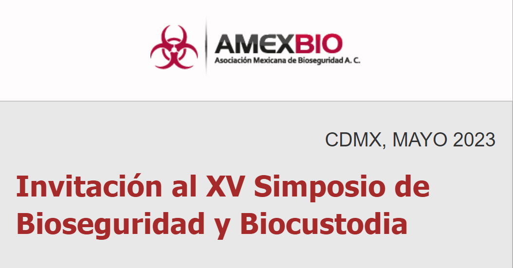 Invitación al XV Simposio de Bioseguridad y Biocustodia. amexbio.org/docs/SIBB23_pr…