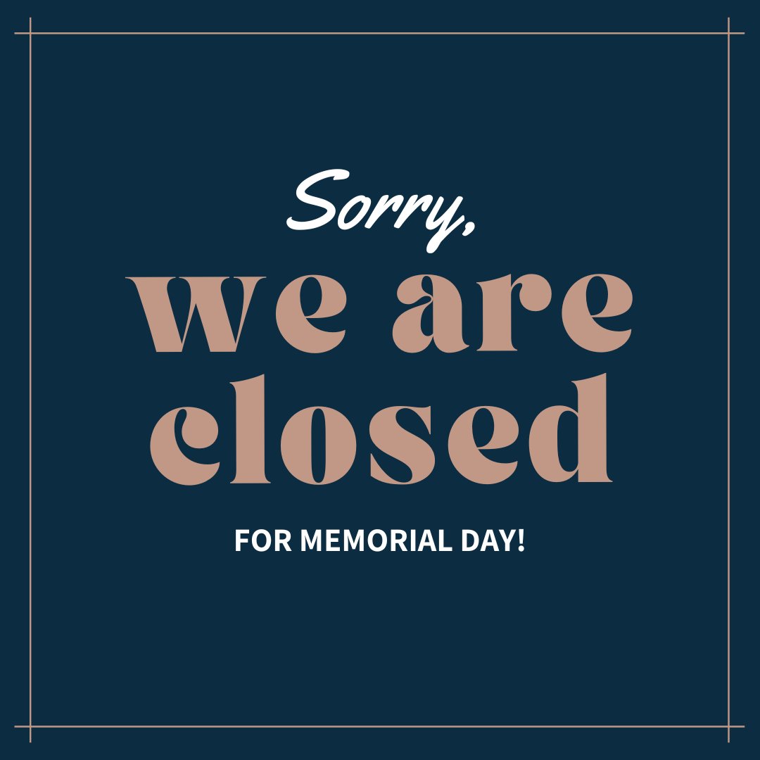 elizapage's tweet photo. We're closed today in observance of Memorial Day, honoring those who made the ultimate sacrifice. We will return to regular business hours on Wednesday, the 31st. https://t.co/3XTWIveRSb