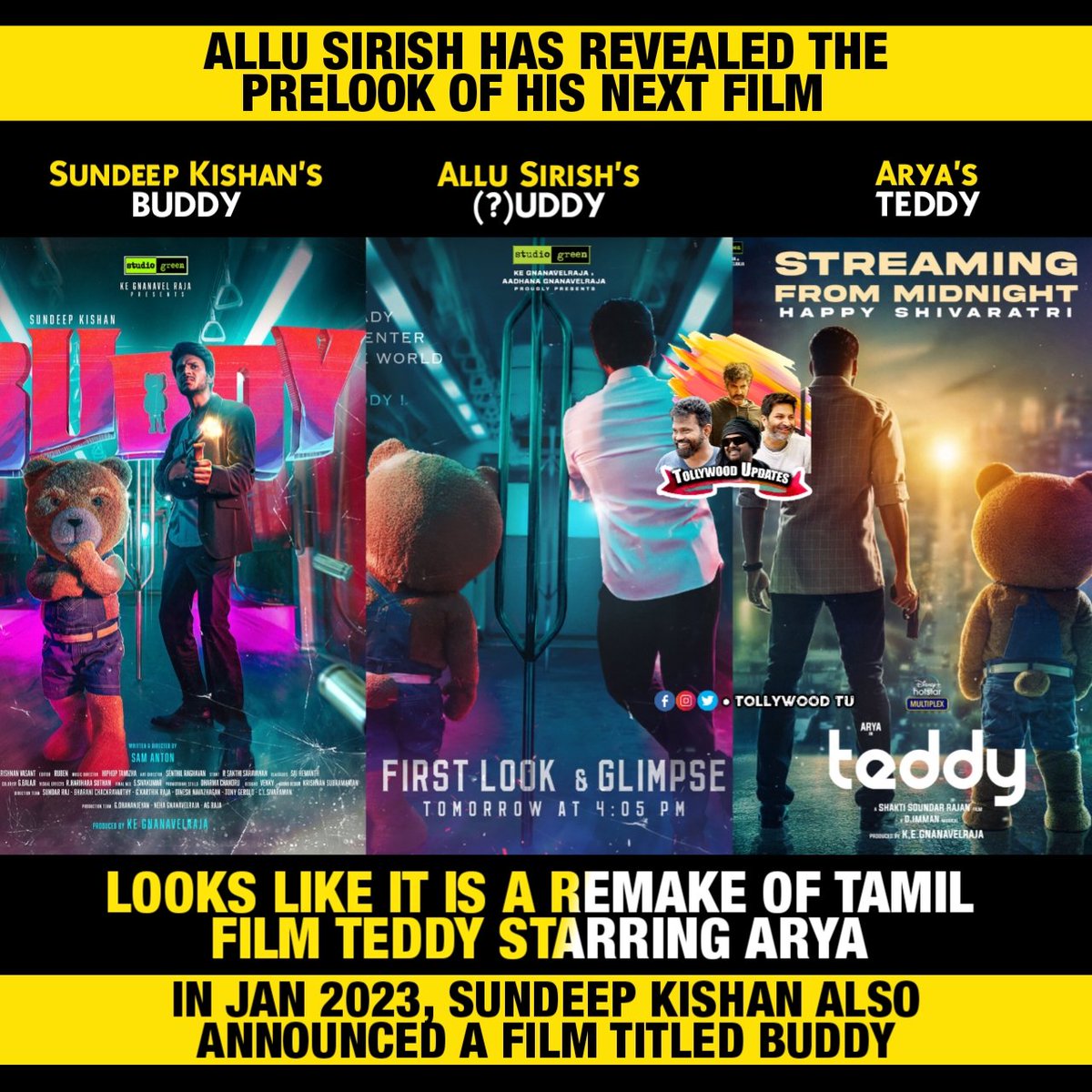 The Title, first look and Glimpse of #AlluSirish's next will be out tomorrow at 4.05 PM.

One common thing in all the 3 films is #StudioGreen is the producer. 

#Arya's #Teddy is already available in Telugu. There is no point in remaking it again as #Buddy or (?)uddy.