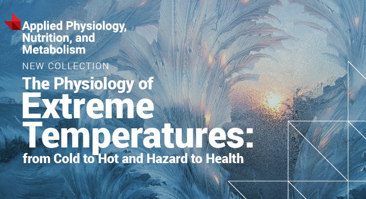 We’re excited to announce the new #APNMjournal collection: The Physiology of Extreme Temperatures: from cold to hot and hazard to health buff.ly/3MuCrg4