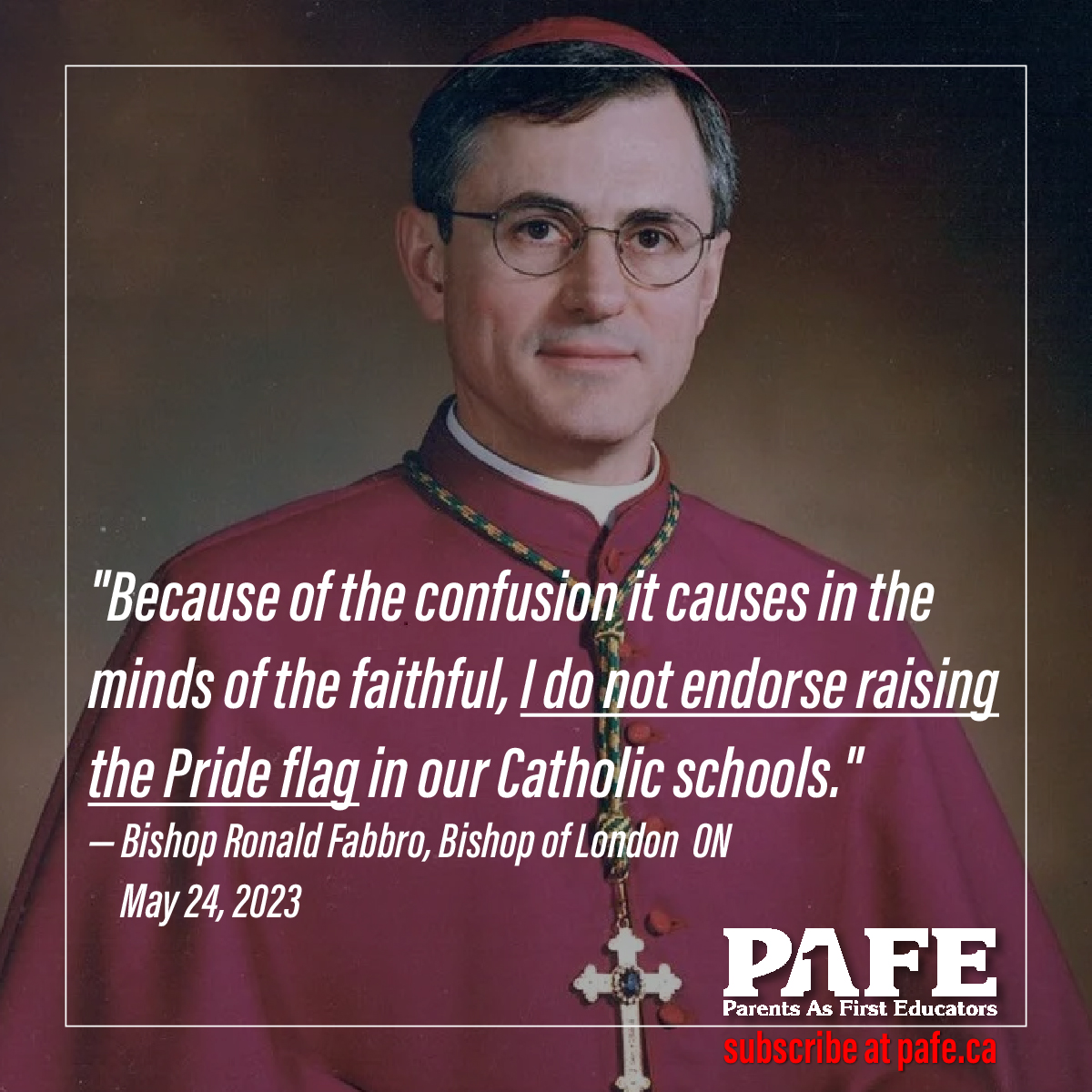 PAFE4's tweet photo. In an open letter issued May 24, 2023, Ontario Bishop Ronald Fabbro made it clear that Catholic schools should NOT be raising the pride flag. Are you paying attention @YCDSB ? Vote accordingly tonight. https://t.co/3qa82eE2wO