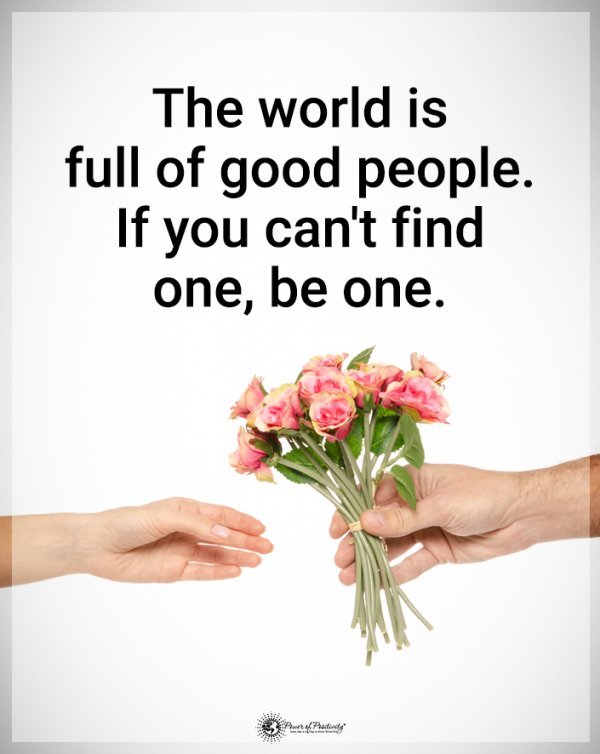 The World is full of good people. If you can't find one, be one.
#lifejourney #realityoflife #positivethinking #PositiveVibes #Inspiration #Motivation #ThoughtOfTheDay #morningmotivation #JoyTrain #kindness #thoughtforthelife #life #thoughts #attitude  #Mindfulness #foodformind
