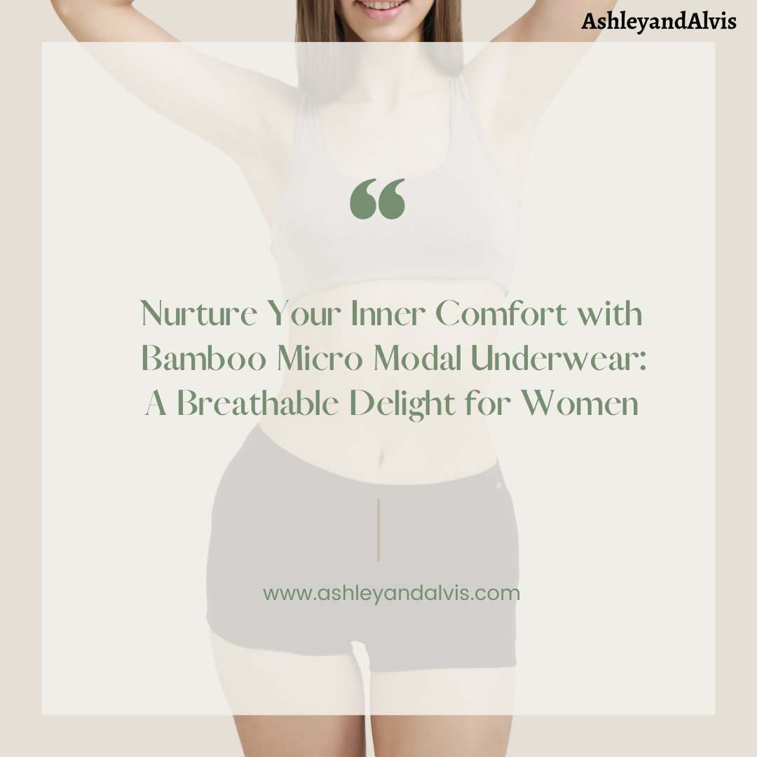 Elevate Your Inner Comfort with Bamboo Micro Modal Innerwear: A Gentle Embrace for Every Woman's Well-Being.  
#Ashleyandalvis #BamboomicroModal #Comfortandsustainability  #Sustainablesoftness #Ecoluxury #Craftedforyou #Ultimatecomfort #Stylishessentials  #womenundies