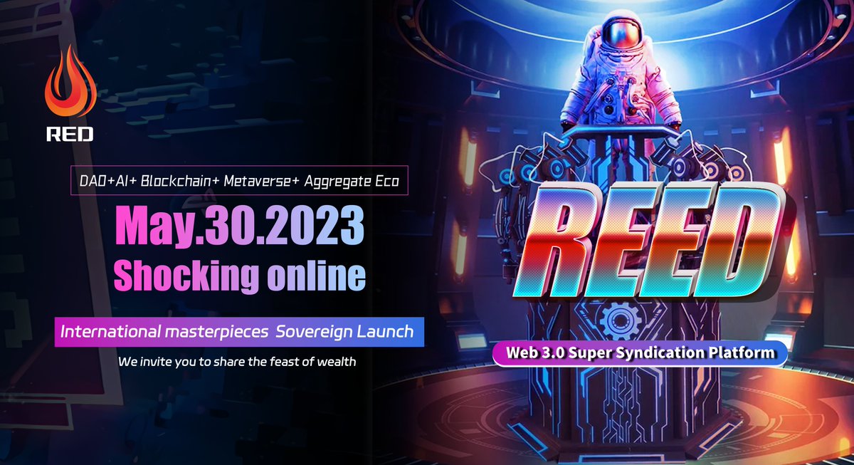 🚀Web3.0 Super Aggregation Platform REED🚀
 
DAO ➕ AI ➕ Blockchain ➕ Metaverse➕ Aggregation Eco

🎉🎉🎉 shocking launch 🎉🎉🎉

👊International masterpiece ✨Splendid launch👊
🥂 Invite you to share the feast of wealth 🥂