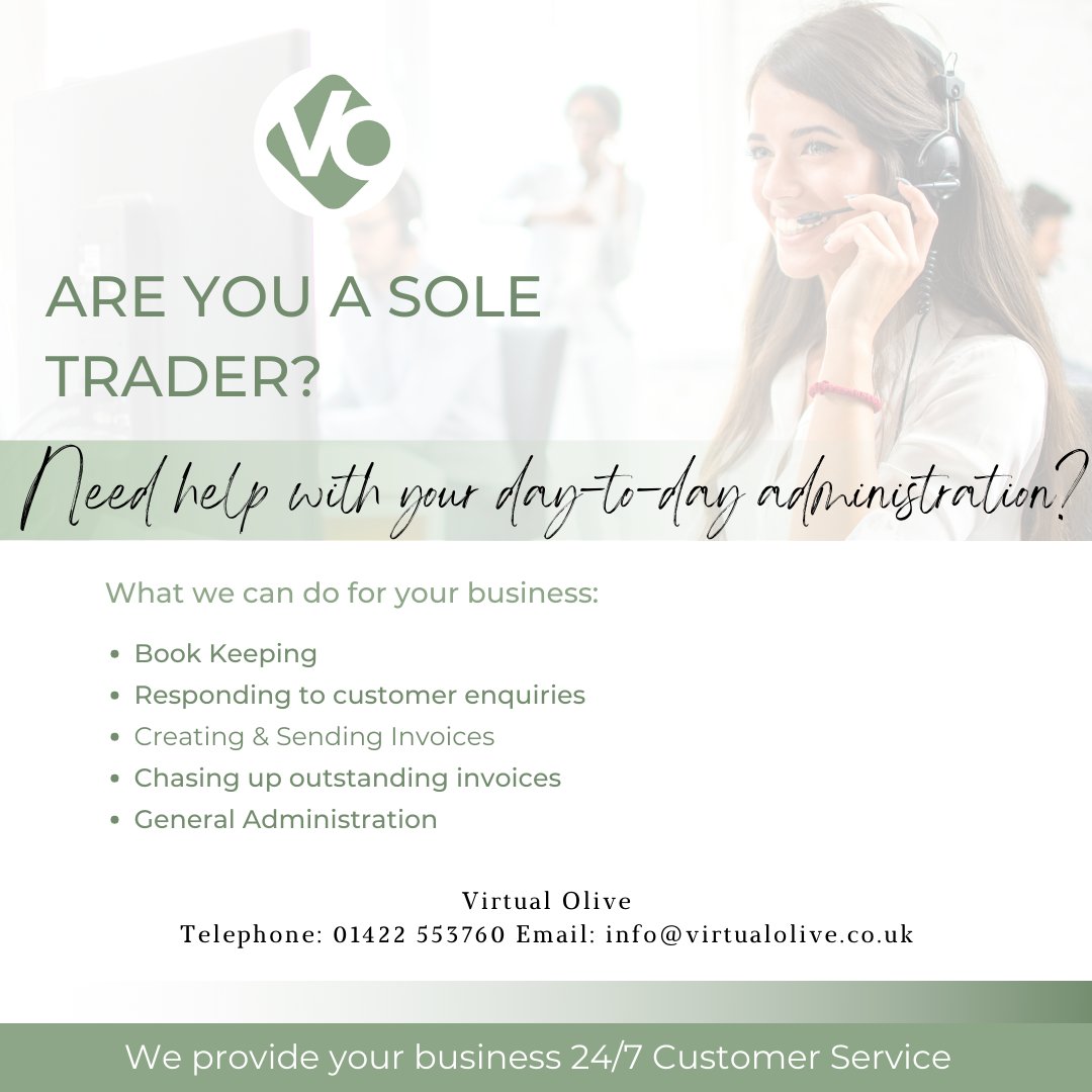 ARE YOU A SOLE TRADER?

Need help with your day to day administration?

We provide your business 24/7 customer service 

T: 01422 553760
E: info@virtualolive.co.uk
W: virtualolive.co.uk

#virtualassistant #soletrader #bookkeeping #callmanagement #virtualolive