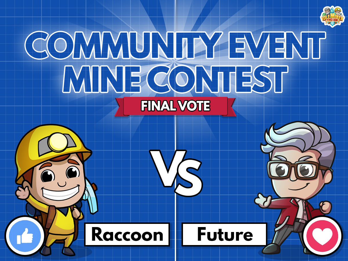 👉 READY, SET, VOTE! Our 5th 'Community Event Mine Contest' has come to its final vote. 🦝 Rocking raccoons or fantastic future 🤖 - the choice is yours! 💪

#IdleMinerTycoon #Community #Event #Raccoon #Future #IdleGames