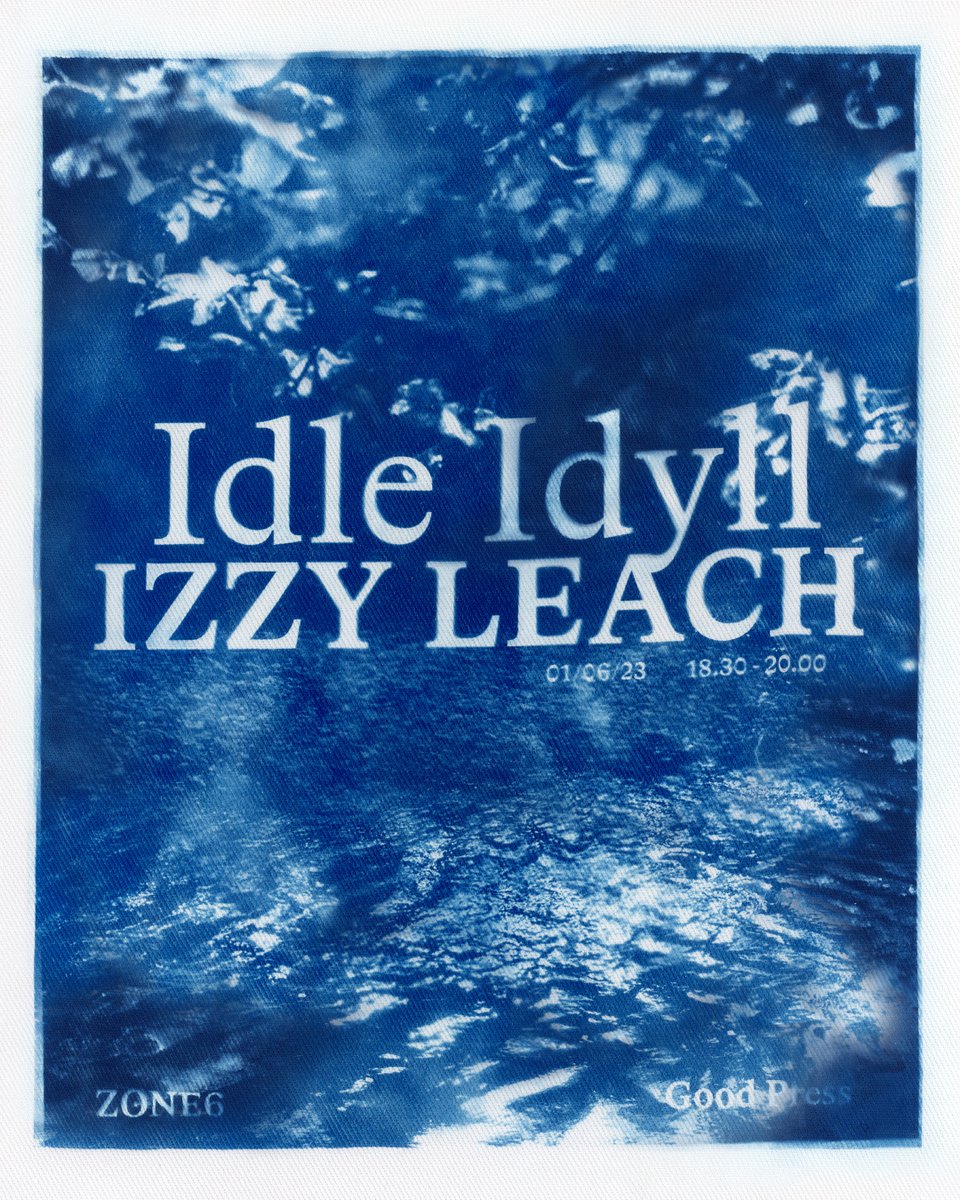 Join us this Thursday evening from 6:30-8pm for the launch of Idle Idyll, a new publication by Izzy Leach published by Zone 6 Press!