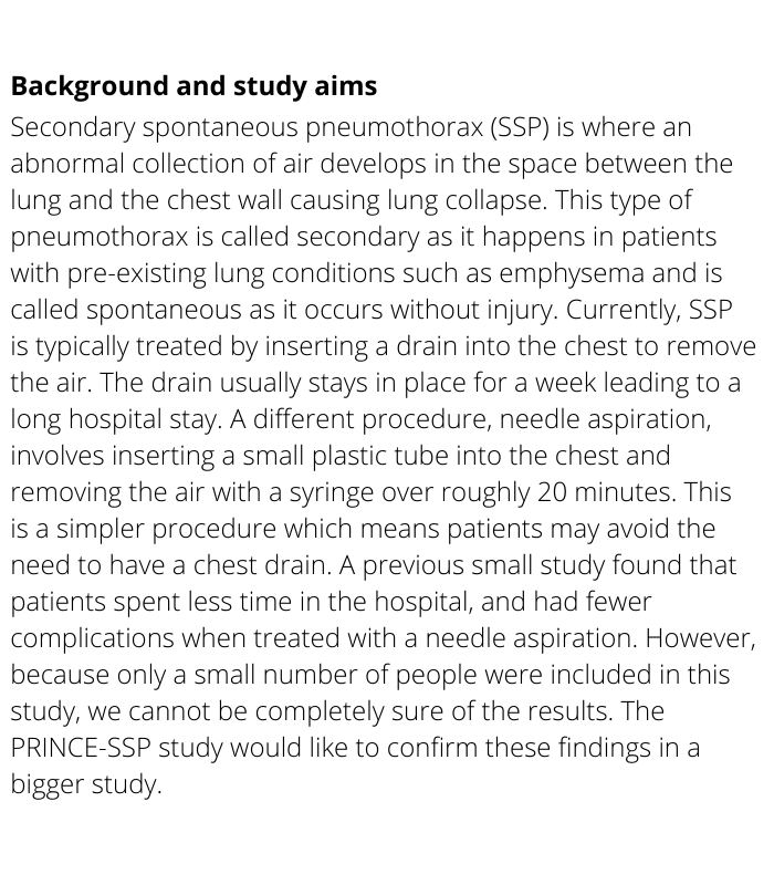 Randomised controlled trial investigating needle aspiration versus chest drain for secondary spontaneous pneumothorax. The PRINCE-SSP study registered at #ISRCTN by <a href="/PrinceTrial/">PRINCE-SSP TRIAL</a> <a href="/NorthBristolNHS/">North Bristol NHS Trust</a> <a href="/NIHRresearch/">National Institute for Health and Care Research</a> 

isrctn.com/ISRCTN12644940

#clinicaltrials