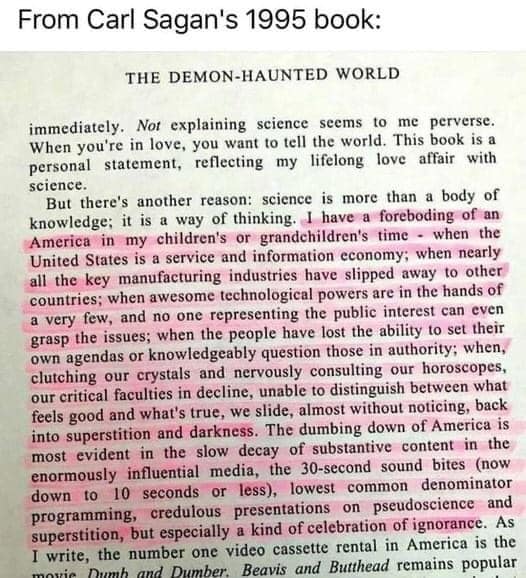 'The dumbing down... is most evident in the slow decay of substantive content in the enormously influential media...  lowest common denominator programming, credulous presentations on pseudoscience & superstition, but especially a kind of celebration of ignorance.” 🇬🇧