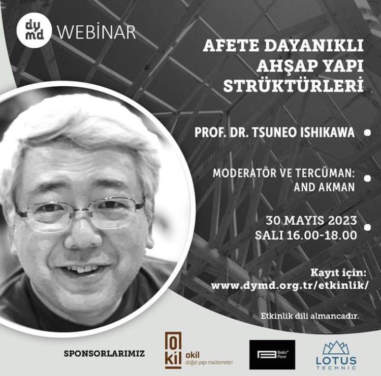 Doğal Yapı Malzemeleri Derneği tarafından düzenlenen ‘Dirençli Doğal Yapılar’ serisinin, 30 Mayıs Salı (bugün) tarihindeki konuğu Prof Dr. Tsuneo Ishikawa.