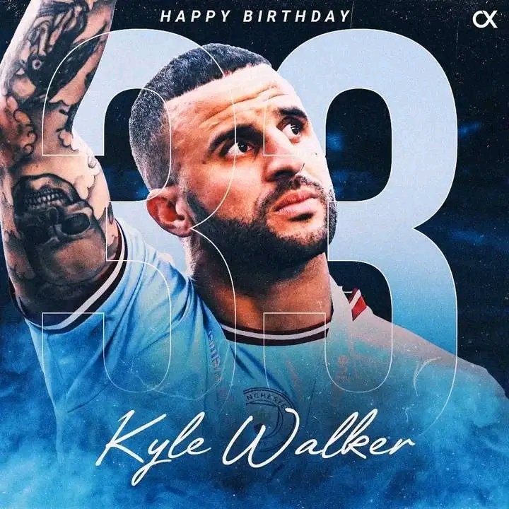 Happy birthday  Kyle Walker hope we will the champion league Sunday 