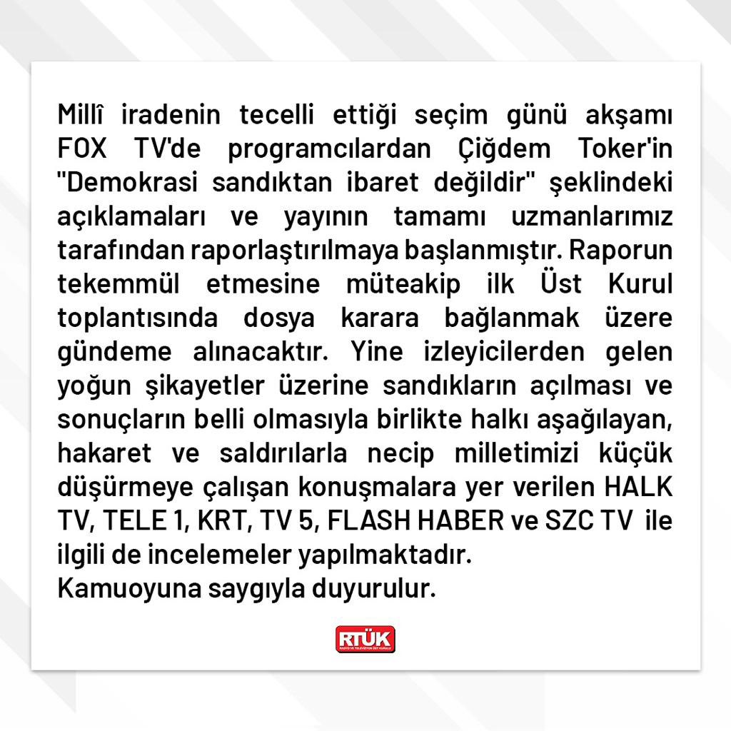 Media watchdog RTÜK announces it has launched investigations into 6 opposition broadcasters -- Fox TV, Halk TV, Tele 1, KRT TV, Flash Haber and Sözcü TV -- over their election night coverage, saying their programs contained commentary that 'insulted and denigrated the people.' 👇