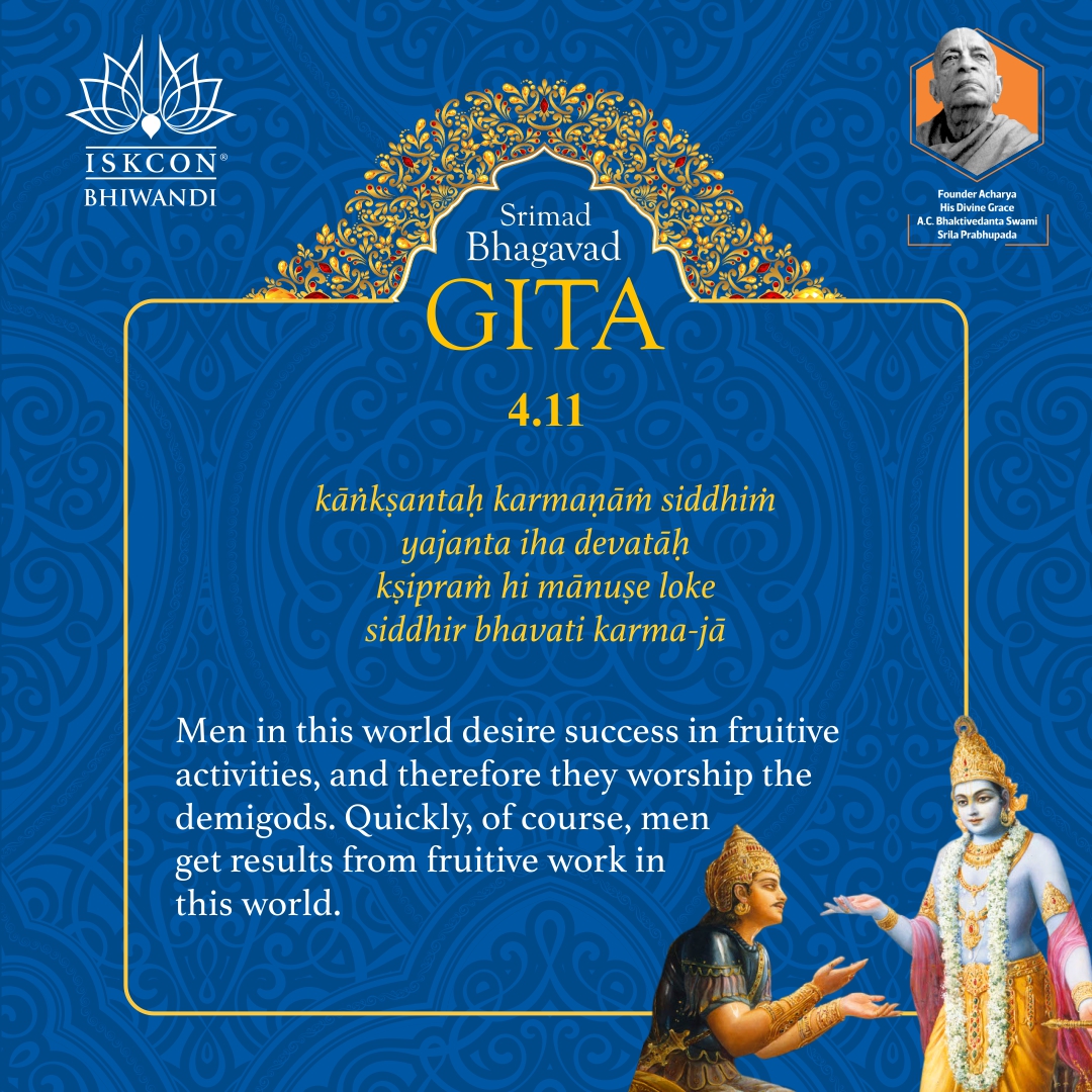 Men in this world desire success in fruitive activities, and therefore they worship the demigods. Quickly, of course, men get results from fruitive work in this world.

#ISKCONBhiwandi #iskconworld #bhagwatgita #srilaprabhupada #sprituality #divine #mumbai #Bhiwandi #iskconmumbai