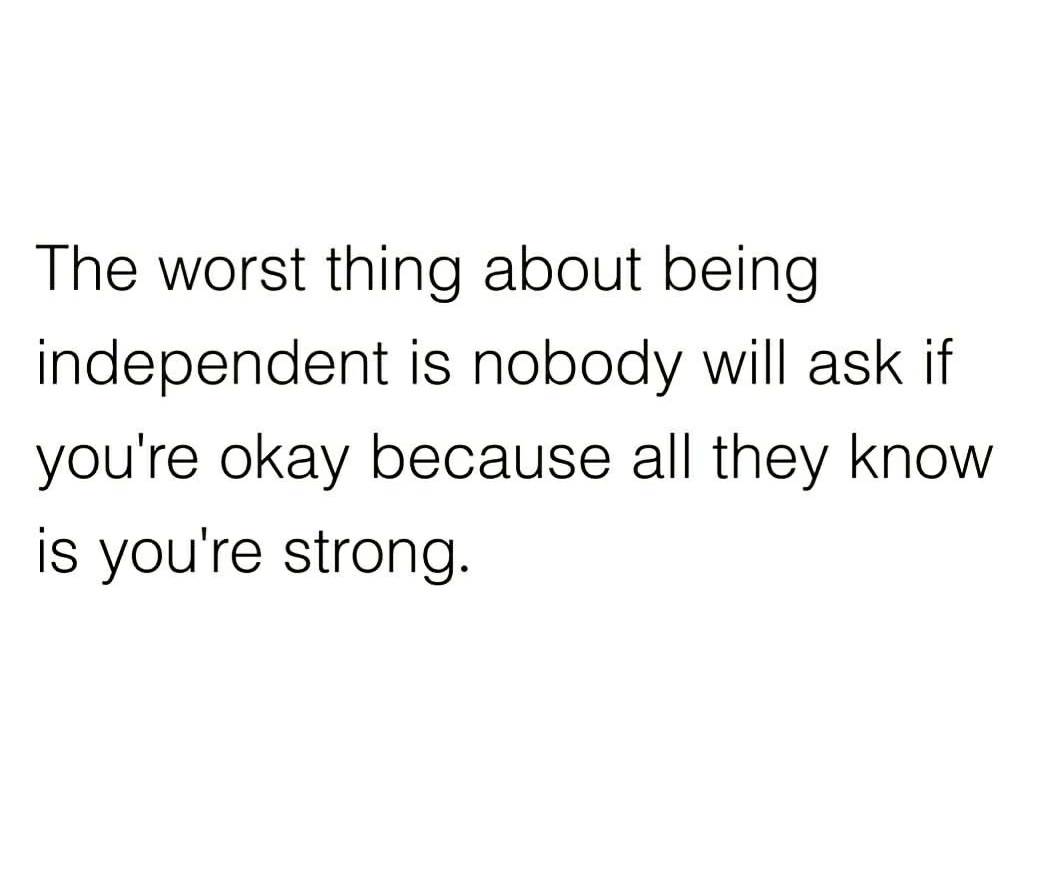 The worst thing about being strong...
