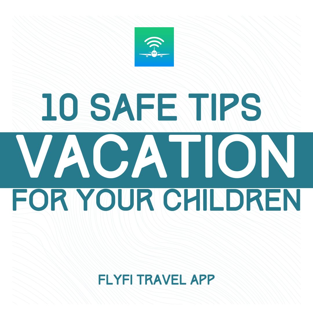 10 safe vacationing tips for children 

flyfi.app/blogsdetails/1… 

#travelapp #shareyourstory #travelstory #travelnews #traveltheworld #flightattendant  #travelbloggers #travelblog #tourism #Travel #travelcompanion #TravelWithFlyFi