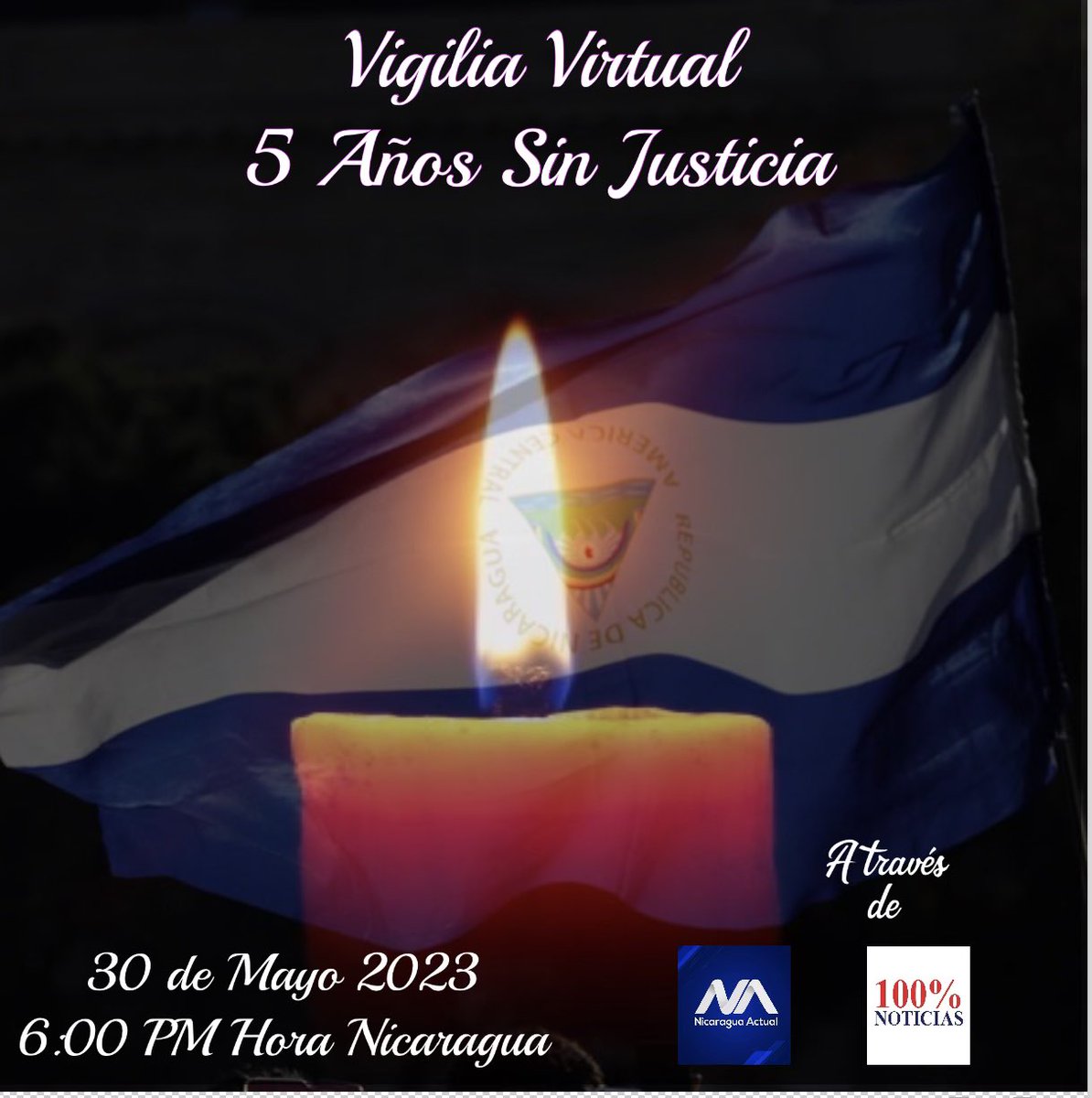 5 años han pasado y el dolor persiste. Te invitamos a nuestra vigilia virtual este 30 de Mayo 6:00 PM hora nica, a través de @100noticiasni @NicaraguaActual y otras paginas en Facebook y juntos conmemoremos esta fecha y exijamos justicia. #5AñosSinJusticia #AbrazaLaJusticia