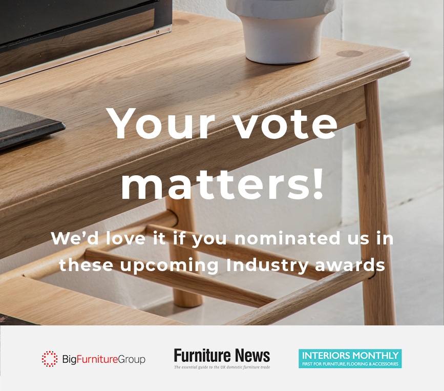 We'd love it if you would vote for us in the Big Furniture Group 'The Biggies' Awards, Furniture News Readers' Choice Awards and the Interiors Monthly Awards. #gallerydirect #leadingbydesign
