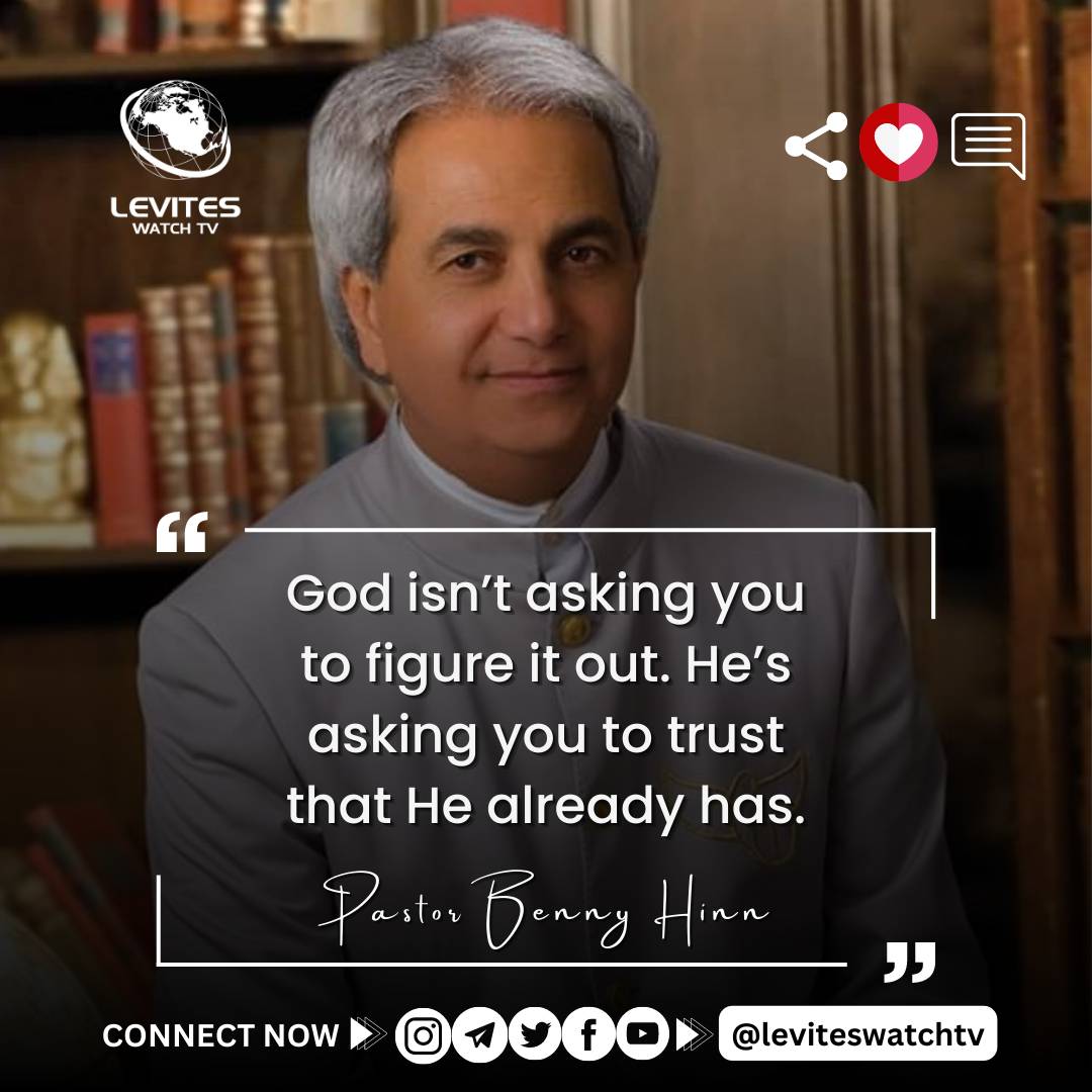 “God isn’t asking you to figure it out. He’s asking you to trust that He already has.” - Pastor Benny Hinn

#bennyhinn #leviteswatchtv