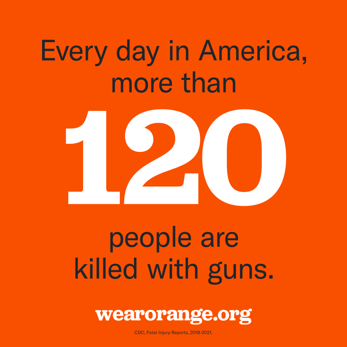 On National Gun Violence Awareness Day—June 2, 2023—we will #WearOrange to bring awareness to the gun violence crisis, which takes 120 lives and wounds hundreds more EVERY SINGLE DAY in this country. Learn more at wearorange.org.