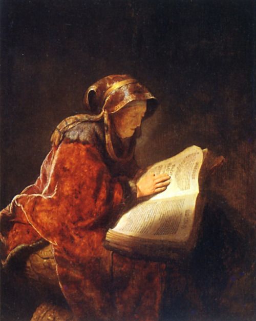 Rembrandt van Rijn, 'Anna Reading The Scriptures'

Luke 2
There was also a prophet,  Anna...She was very old;  she had lived with her husband seven years after her marriage, and then was a widow until she was eighty-four. She never left the temple but worshiped night and day.