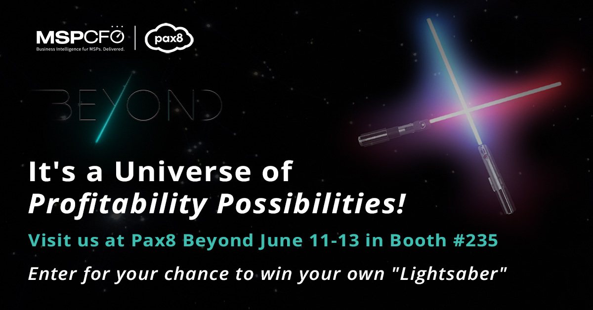 We’re looking forward to the Pax8 Beyond conference on June 11-13. If you’re going, visit us in booth #235. We’ll be there sharing a universe of profitability possibilities! Oh, and make sure you register to win a lightsaber to speed you on your way.  

#Pax8Beyond, #Pax8 #MSPCFO