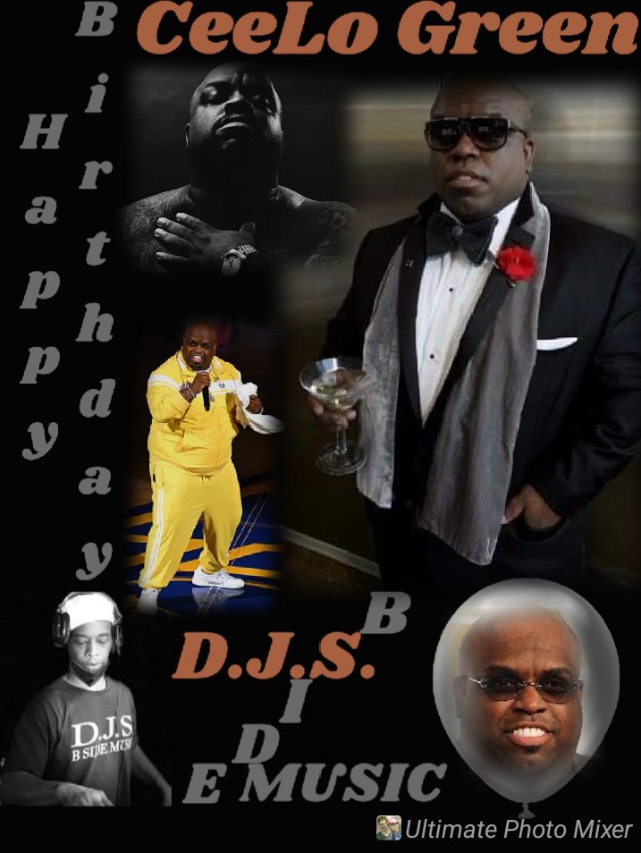 I(D.J.S.\"B SIDE\" saying Happy Birthday to Rapper/Singer:\"CEELO GREEN\"!!! 