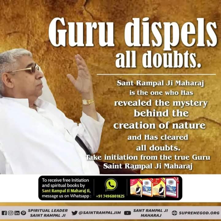 #GodMorningTuesday 
Guru dispels all doubts.
Sant Rampal  ji  maharaj  Is the one who Has Revealed the mystery behind the creation  of nature and Has cleared all doubts.
#Unbelievable_Miracles_Of_God